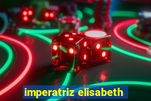 imperatriz elisabeth